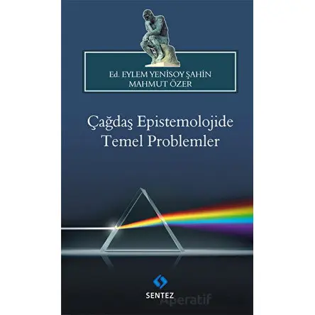 Çağdaş Epistemolojide Temel Problemler - Eylem Yenisoy Şahin - Sentez Yayınları