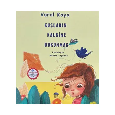 Kuşların Kalbine Dokunmak - Vural Kaya - Şule Yayınları