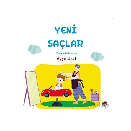 Yeni Saçlar 4-7 Yaş - Ayşe Ural - Şule Yayınları