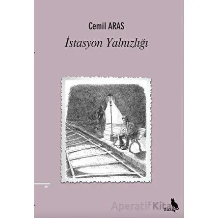 İstasyon Yalnızlığı - Cemil Arasta - Zuzu Kitap