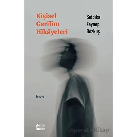 Kişisel Gerilim Hikayeleri - Sıddıka Zeynep Bozkuş - Çıra Yayınları