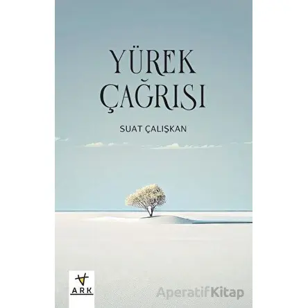 Yürek Çağrısı - Suat Çalışkan - Ark Kitapları