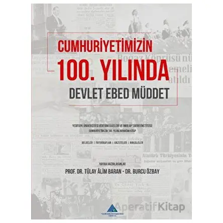 Cumhuriyetimizin 100. Yılında Devlet, Ebed, Müddet - Kolektif - Yeditepe Üniversitesi Yayınevi