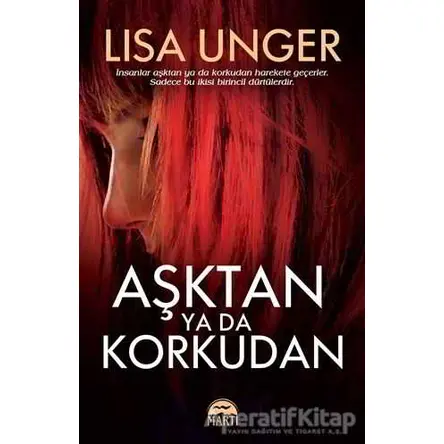 Aşktan Ya Da Korkudan - Lisa Unger - Martı Yayınları