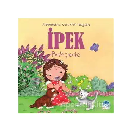 İpek - Bahçede - Annemarie van der Heijden - Martı Yayınları