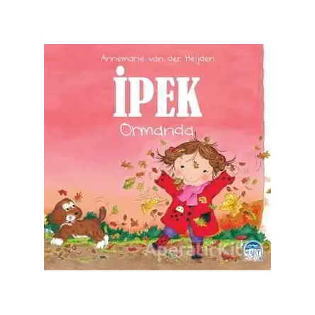 İpek - Ormanda - Annemarie van der Heijden - Martı Yayınları