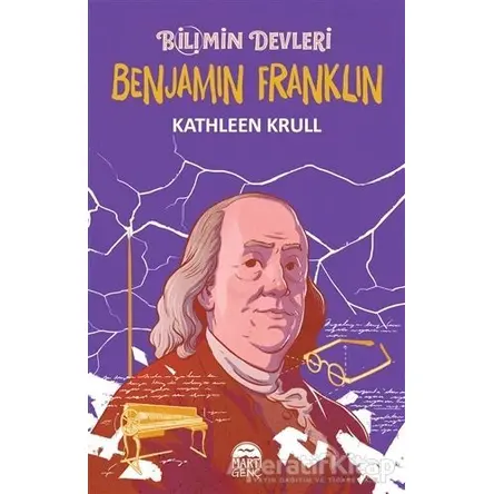 Benjamin Franklin - Bilimin Devleri - Kathleen Krull - Martı Genç Yayınları