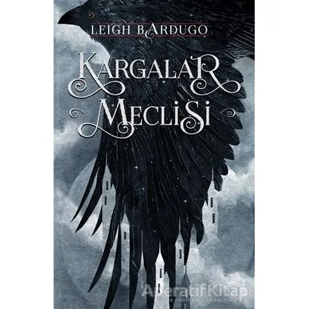 Kargalar Meclisi - Leigh Bardugo - Martı Yayınları