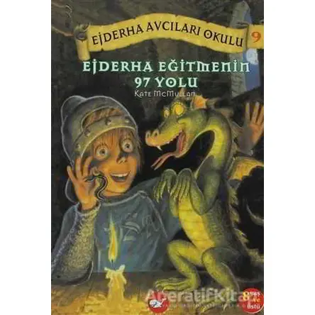 Ejderha Avcıları Okulu 9 Ejderha Eğitmenin 97 Yolu - Kate McMullan - Beyaz Balina Yayınları