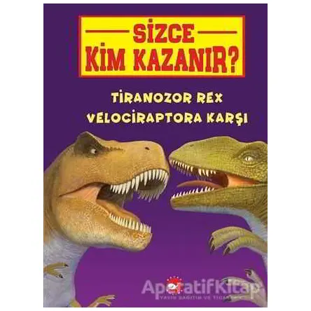 Tiranozor Rex Velociraptora Karşı - Sizce Kim Kazanır? - Jerry Pallotta - Beyaz Balina Yayınları