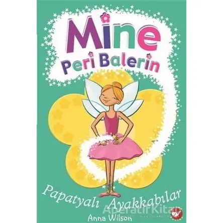 Mine Peri Balerin 2 - Papatyalı Ayakkabılar - Anna Wilson - Beyaz Balina Yayınları
