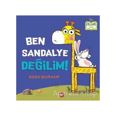 Ben Sandalye Değilim! - Ross Burach - Beyaz Balina Yayınları