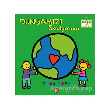Dünyamızı Seviyorum - Todd Parr - Beyaz Balina Yayınları