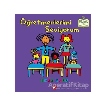 Öğretmenlerimi Seviyorum - Todd Parr - Beyaz Balina Yayınları