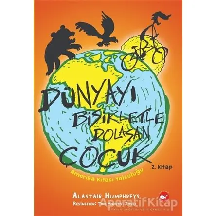 Dünyayı Bisikletle Dolaşan Çocuk 2. Kitap -Amerika Kıtası Yolculuğu