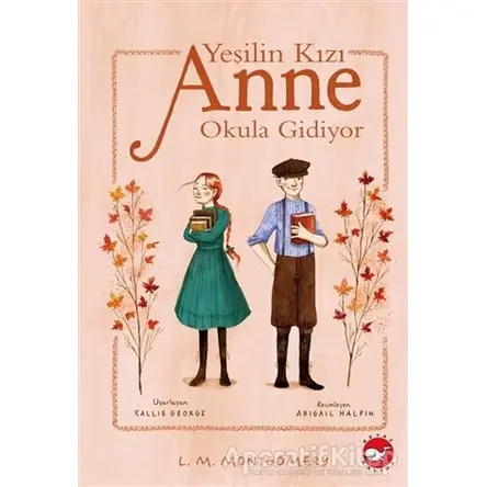 Yeşilin Kızı Anne Okula Gidiyor - Lucy Maud Montgomery - Beyaz Balina Yayınları