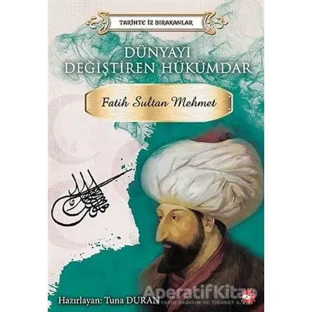 Dünyayı Değiştiren Hükümdar - Fatih Sultan Mehmet - Kolektif - Beyaz Balina Yayınları