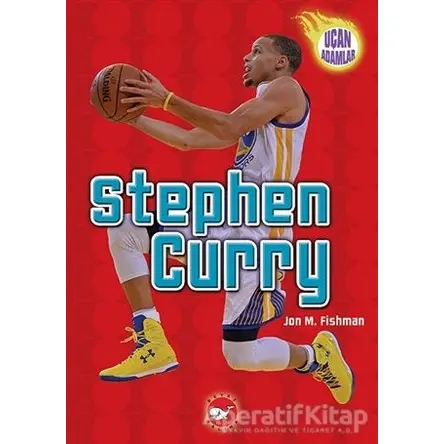 Stephen Curry - Uçan Adamlar - Jon M. Fishman - Beyaz Balina Yayınları