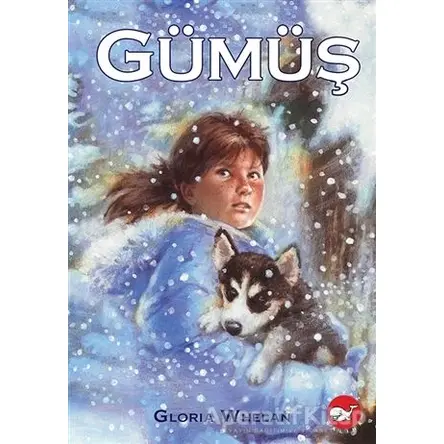 Gümüş - Gloria Whelan - Beyaz Balina Yayınları