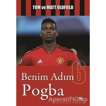 Benim Adım Pogba - Tom Oldfield - Beyaz Balina Yayınları