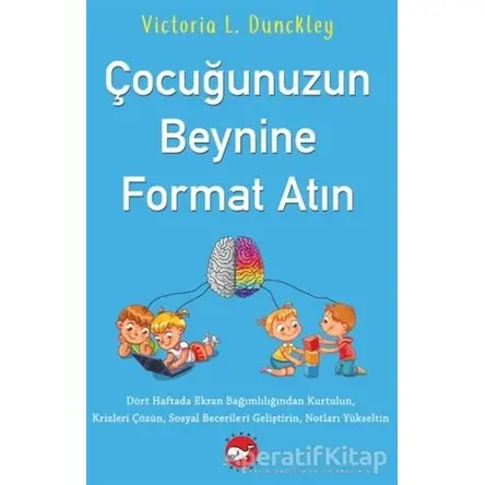 Çocuğunuzun Beynine Format Atın - Victoria L. Dunckley - Beyaz Balina Yayınları