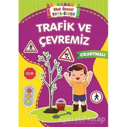 Trafik ve Çevremiz - Okul Önce Boya-Öğren - Kolektif - Beyaz Balina Yayınları