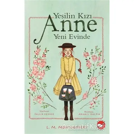 Yeşilin Kızı Anne Yeni Evinde - L. M. Montgomery - Beyaz Balina Yayınları