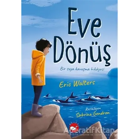 Eve Dönüş - Eric Walters - Beyaz Balina Yayınları