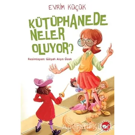 Kütüphanede Neler Oluyor? - Evrim Küçük - Beyaz Balina Yayınları