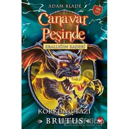 Korkunç Tazı Brutus - Krallığın Kaderi Canavar Peşinde 63 - Adam Blade - Beyaz Balina Yayınları