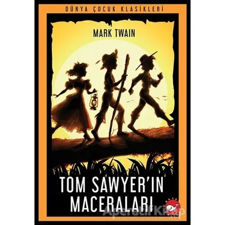 Tom Sawyer’ın Maceraları - Mark Twain - Beyaz Balina Yayınları