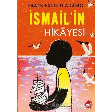 İsmailin Hikayesi - Francesco DAdamo - Beyaz Balina Yayınları