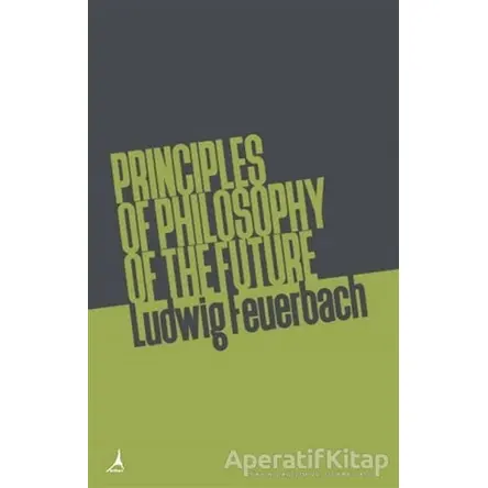 Principles of Philosophy of The Future - Ludwig Feuerbach - Alter Yayıncılık
