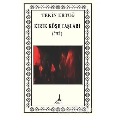 Kırık Köşe Taşları - Tekin Ertuğ - Alter Yayıncılık