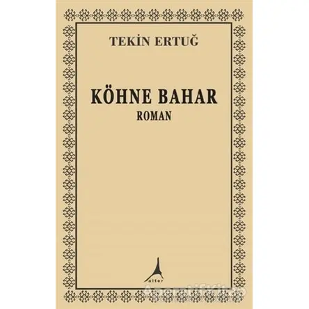 Köhne Bahar - Tekin Ertuğ - Alter Yayıncılık