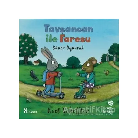 Tavşancan ile Faresu - Süper Oyuncak - Axel Scheffler - Hep Kitap