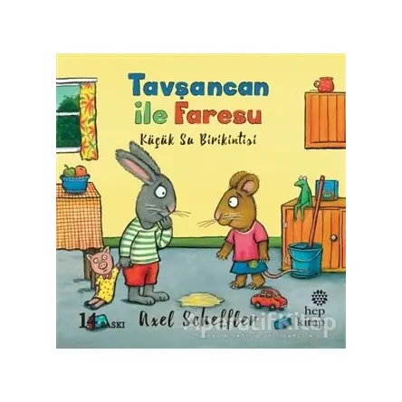 Tavşancan ile Faresu - Küçük Su Birikintisi - Axel Scheffler - Hep Kitap