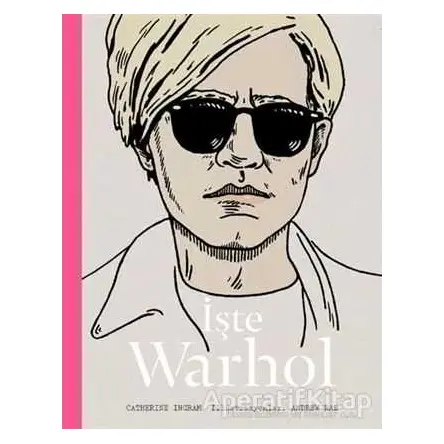 İşte Warhol - Catherine Ingram - Hep Kitap