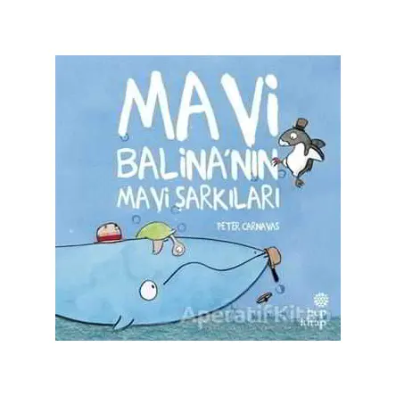 Mavi Balina’nın Mavi Şarkıları - Peter Carnavas - Hep Kitap