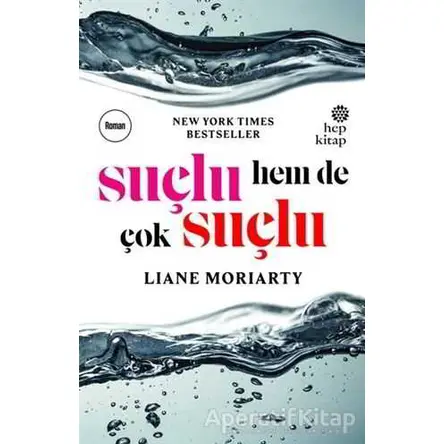 Suçlu, Hem de Çok Suçlu - Liane Moriarty - Hep Kitap