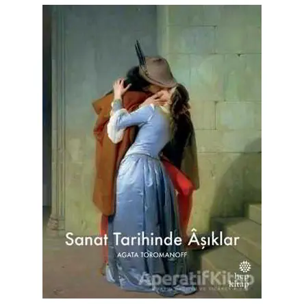 Sanat Tarihinde Aşıklar - Agata Toromanoff - Hep Kitap