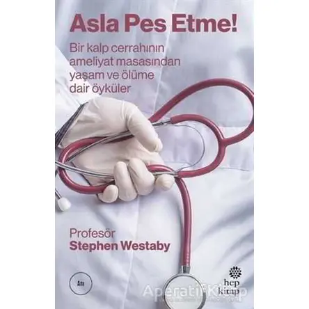 Asla Pes Etme - Stephen Westaby - Hep Kitap