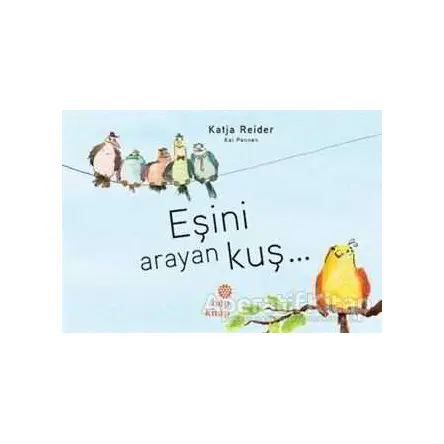 Eşini Arayan Kuş - Katja Reider - Hep Kitap