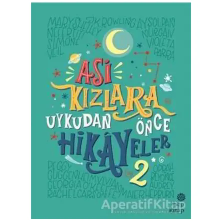 Asi Kızlara Uykudan Önce Hikayeler - 2 - Elena Favilli - Hep Kitap
