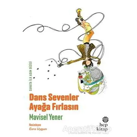 Dans Sevenler Ayağa Fırlasın - Mavisel Yener - Hep Kitap