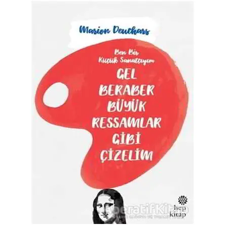 Gel Beraber Büyük Ressamlar Gibi Çizelim - Marion Deuchars - Hep Kitap