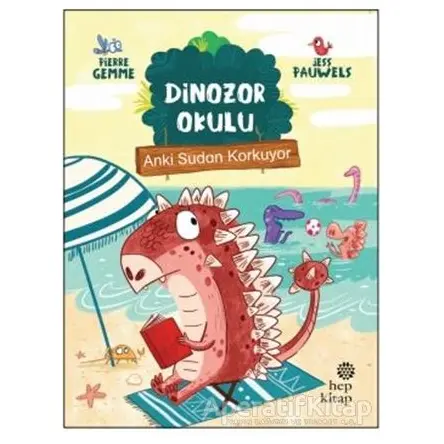 Anki Sudan Korkuyor - Dinozor Okulu - Pierre Gemme - Hep Kitap