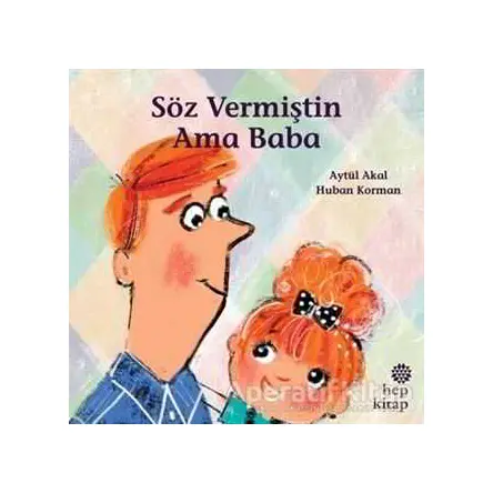 Söz Vermiştin Ama Baba - Aytül Akal - Hep Kitap