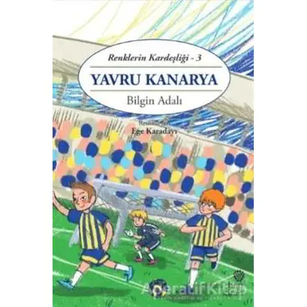 Yavru Kanarya - Renklerin Kardeşliği 3 - Bilgin Adalı - Hep Kitap