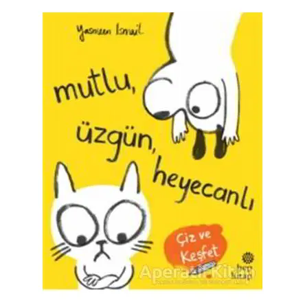 Mutlu, Üzgün, Heyecanlı - Yasmeen Ismail - Hep Kitap